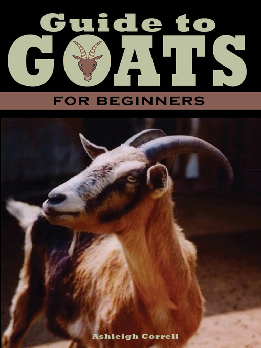 Title details for A Guide to Goats for Beginners by Ashleigh Correll - Available